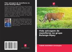 Copertina di Vida selvagem de mamíferos no grupo Bulanga-Mpey