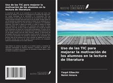 Bookcover of Uso de las TIC para mejorar la motivación de los alumnos en la lectura de literatura