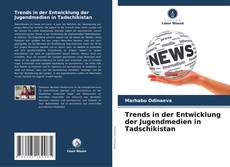 Buchcover von Trends in der Entwicklung der Jugendmedien in Tadschikistan