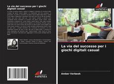 Capa do livro de La via del successo per i giochi digitali casual 