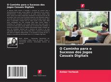 Portada del libro de O Caminho para o Sucesso dos Jogos Casuais Digitais