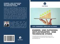 Portada del libro de KUNDEN- UND ZUFRIEDEN HEITLIEFERANTEN - EINE TECHNISCHE STUDIE