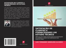 Copertina di SATISFAÇÃO DE CLIENTES E FORNECEDORES UM ESTUDO TÉCNICO