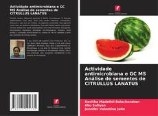 Copertina di Actividade antimicrobiana e GC MS Análise de sementes de CITRULLUS LANATUS