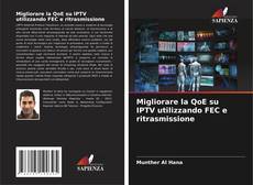 Portada del libro de Migliorare la QoE su IPTV utilizzando FEC e ritrasmissione