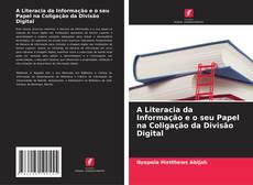 A Literacia da Informação e o seu Papel na Coligação da Divisão Digital的封面