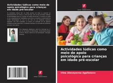 Borítókép a  Actividades lúdicas como meio de apoio psicológico para crianças em idade pré-escolar - hoz