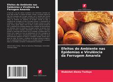 Borítókép a  Efeitos do Ambiente nas Epidemias e Virulência da Ferrugem Amarela - hoz