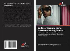Bookcover of La laserterapia come trattamento aggiuntivo