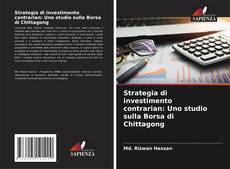Portada del libro de Strategia di investimento contrarian: Uno studio sulla Borsa di Chittagong
