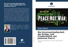 Die Unverwechselbarkeit der Kriegs- und Friedensethik von Johannes Paul II kitap kapağı