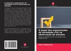 Borítókép a  O papel das organizações da sociedade civil na observação de eleições - hoz