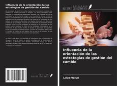 Bookcover of Influencia de la orientación de las estrategias de gestión del cambio