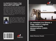 Capa do livro de Le relazioni tra Ghana e Togo sotto il regime costituzionale democratico (1993-2000) 