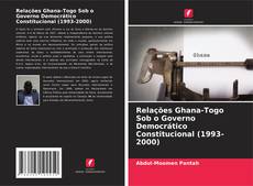 Borítókép a  Relações Ghana-Togo Sob o Governo Democrático Constitucional (1993-2000) - hoz