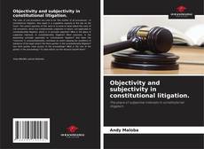 Capa do livro de Objectivity and subjectivity in constitutional litigation. 