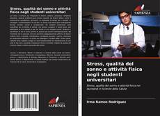 Bookcover of Stress, qualità del sonno e attività fisica negli studenti universitari
