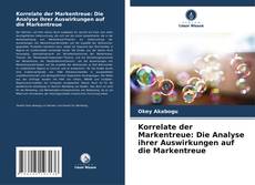 Bookcover of Korrelate der Markentreue: Die Analyse ihrer Auswirkungen auf die Markentreue