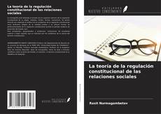 La teoría de la regulación constitucional de las relaciones sociales kitap kapağı