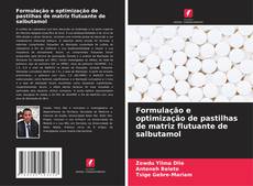 Copertina di Formulação e optimização de pastilhas de matriz flutuante de salbutamol