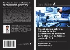 Buchcover von Investigación sobre la influencia de los parámetros de torneado para aleación de titanio grado -2, 5, 9