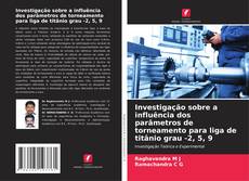 Buchcover von Investigação sobre a influência dos parâmetros de torneamento para liga de titânio grau -2, 5, 9