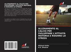 Capa do livro de ALLENAMENTO AL CALCIO PER SVILUPPARE L'ATTIVITÀ MOTORIA E RIDURRE LO STRESS 