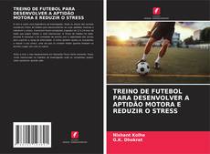 Buchcover von TREINO DE FUTEBOL PARA DESENVOLVER A APTIDÃO MOTORA E REDUZIR O STRESS
