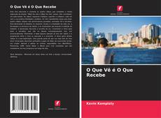 Borítókép a  O Que Vê é O Que Recebe - hoz