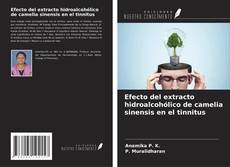 Bookcover of Efecto del extracto hidroalcohólico de camelia sinensis en el tinnitus