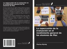 Bookcover of La repercusión de la evaluación en el rendimiento general de los alumnos de Mac