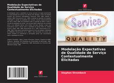 Borítókép a  Modelação Expectativas de Qualidade de Serviço Contextualmente Elicitadas - hoz