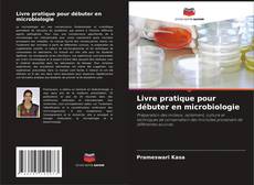 Livre pratique pour débuter en microbiologie的封面