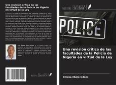 Una revisión crítica de las facultades de la Policía de Nigeria en virtud de la Ley kitap kapağı