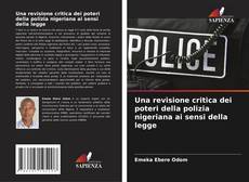 Bookcover of Una revisione critica dei poteri della polizia nigeriana ai sensi della legge
