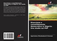 Portada del libro de Diserzione e consolidamento democratico in Nigeria: Uno studio sul PDP