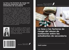 Bookcover of La tasa y los factores de riesgo del abuso de sustancias entre los estudiantes de secundaria