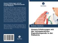 Bookcover of Unsere Erfahrungen mit der intraoperativen Eigenblutspende in der Pädiatrie