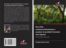 Raccolta, commercializzazione e surplus di prodotti forestali non legnosi kitap kapağı