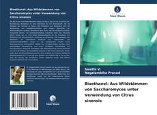 Buchcover von Bioethanol: Aus Wildstämmen von Saccharomyces unter Verwendung von Citrus sinensis