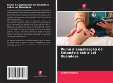 Borítókép a  Rumo à Legalização da Eutanásia sob a Lei Ruandesa - hoz