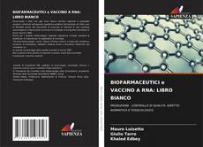 Обложка BIOFARMACEUTICI e VACCINO A RNA: LIBRO BIANCO
