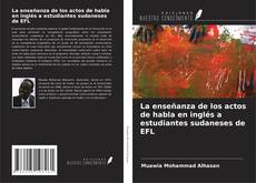 Bookcover of La enseñanza de los actos de habla en inglés a estudiantes sudaneses de EFL