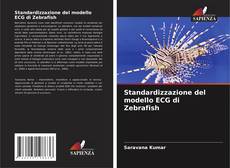 Copertina di Standardizzazione del modello ECG di Zebrafish
