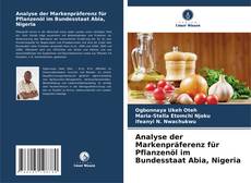 Borítókép a  Analyse der Markenpräferenz für Pflanzenöl im Bundesstaat Abia, Nigeria - hoz