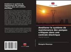 Capa do livro de Améliorer le système de maintenance des pompes critiques dans une centrale électrique 