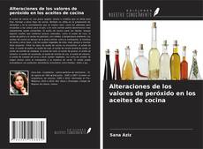 Bookcover of Alteraciones de los valores de peróxido en los aceites de cocina