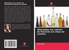 Portada del libro de Alterações nos valores de Peróxido em óleos de cozinha
