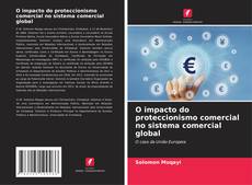 Copertina di O impacto do proteccionismo comercial no sistema comercial global