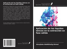 Bookcover of Aplicación de los líquidos iónicos en la extracción en fase sólida